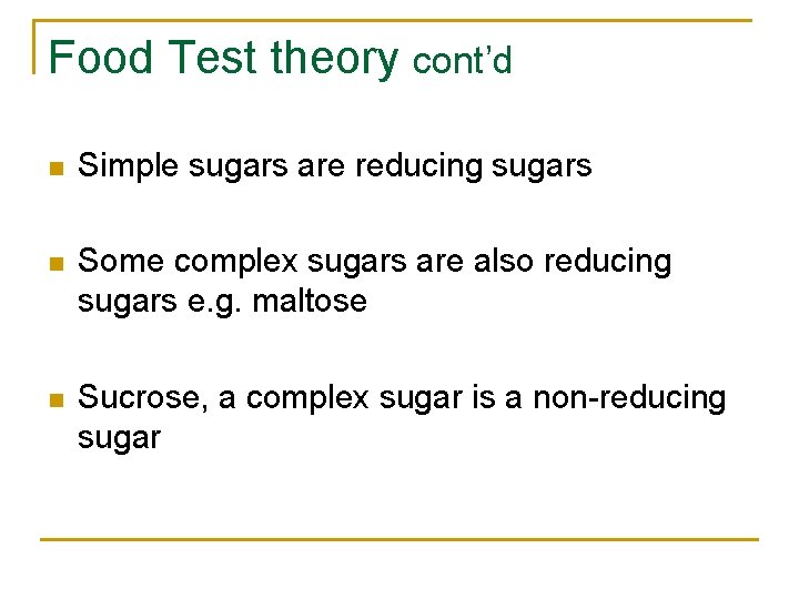 Food Test theory cont’d n Simple sugars are reducing sugars n Some complex sugars