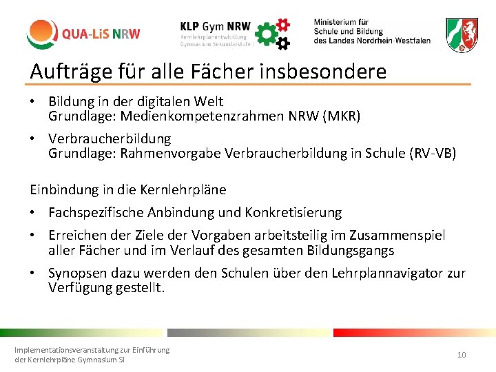 Aufträge für alle Fächer insbesondere • Bildung in der digitalen Welt Grundlage: Medienkompetenzrahmen NRW
