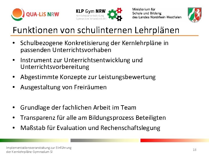 Funktionen von schulinternen Lehrplänen • Schulbezogene Konkretisierung der Kernlehrpläne in passenden Unterrichtsvorhaben • Instrument