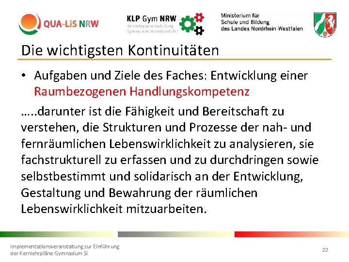 Die wichtigsten Kontinuitäten • Aufgaben und Ziele des Faches: Entwicklung einer Raumbezogenen Handlungskompetenz ….