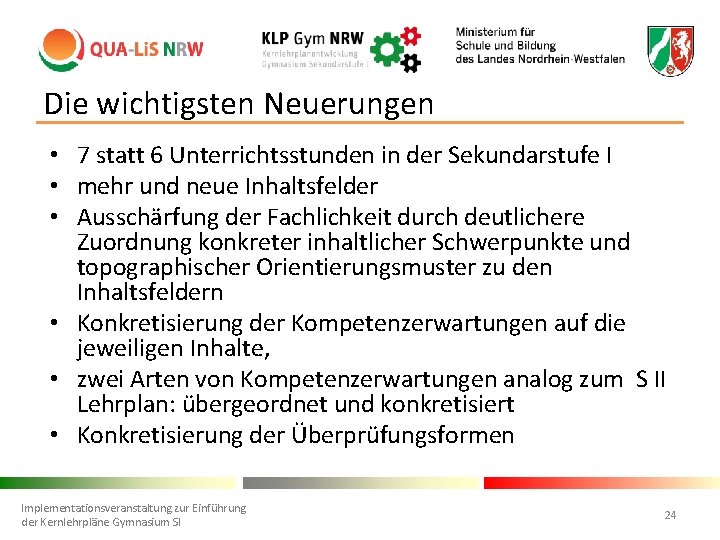 Die wichtigsten Neuerungen • 7 statt 6 Unterrichtsstunden in der Sekundarstufe I • mehr
