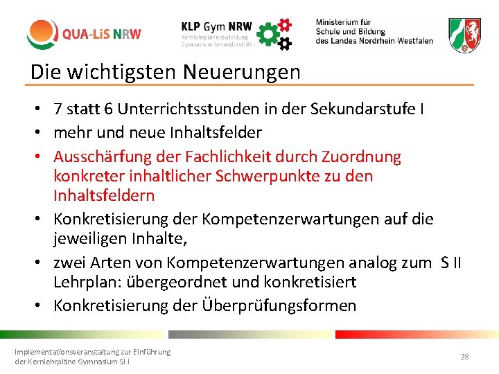 Die wichtigsten Neuerungen • 7 statt 6 Unterrichtsstunden in der Sekundarstufe I • mehr