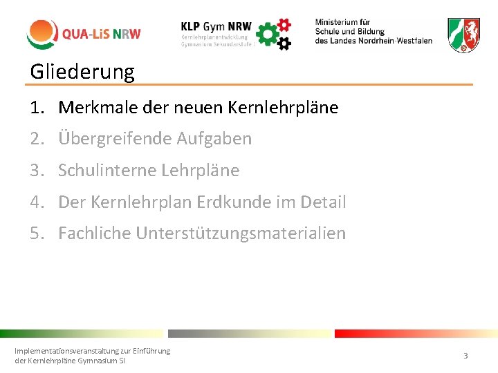 Gliederung 1. Merkmale der neuen Kernlehrpläne 2. Übergreifende Aufgaben 3. Schulinterne Lehrpläne 4. Der