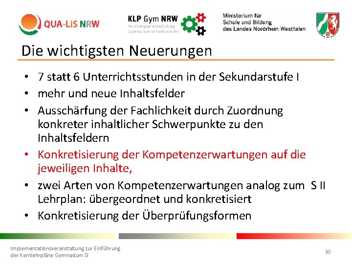 Die wichtigsten Neuerungen • 7 statt 6 Unterrichtsstunden in der Sekundarstufe I • mehr