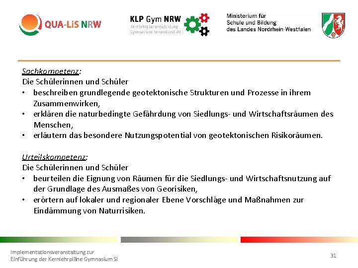 Sachkompetenz: Die Schülerinnen und Schüler • beschreiben grundlegende geotektonische Strukturen und Prozesse in ihrem