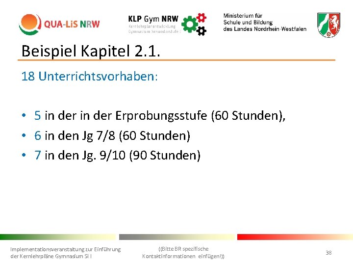 Beispiel Kapitel 2. 1. 18 Unterrichtsvorhaben: • 5 in der Erprobungsstufe (60 Stunden), •