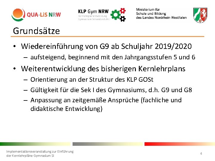 Grundsätze • Wiedereinführung von G 9 ab Schuljahr 2019/2020 – aufsteigend, beginnend mit den