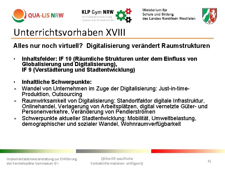 Unterrichtsvorhaben XVIII Alles nur noch virtuell? Digitalisierung verändert Raumstrukturen • Inhaltsfelder: IF 10 (Räumliche