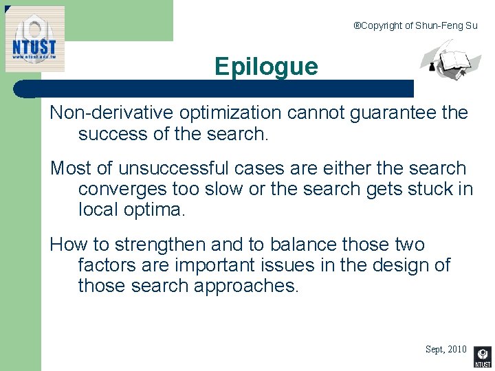 ®Copyright of Shun-Feng Su Epilogue Non-derivative optimization cannot guarantee the success of the search.