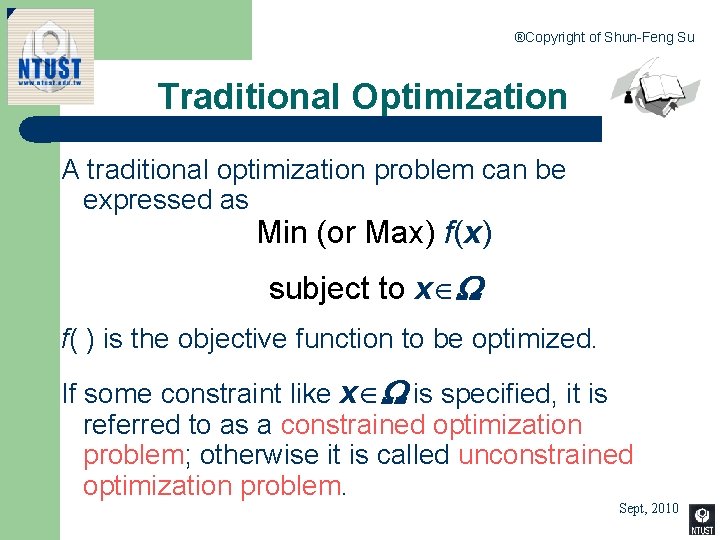 ®Copyright of Shun-Feng Su Traditional Optimization A traditional optimization problem can be expressed as