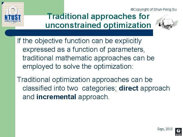 ®Copyright of Shun-Feng Su Traditional approaches for unconstrained optimization If the objective function can