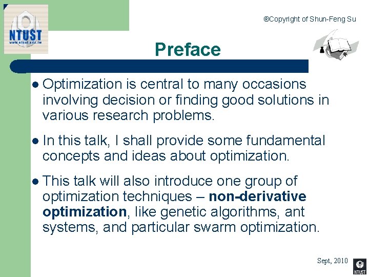 ®Copyright of Shun-Feng Su Preface l Optimization is central to many occasions involving decision