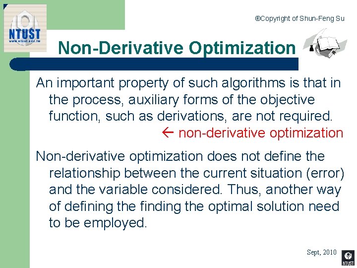 ®Copyright of Shun-Feng Su Non-Derivative Optimization An important property of such algorithms is that