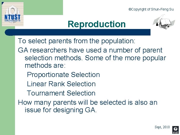 ®Copyright of Shun-Feng Su Reproduction To select parents from the population: GA researchers have