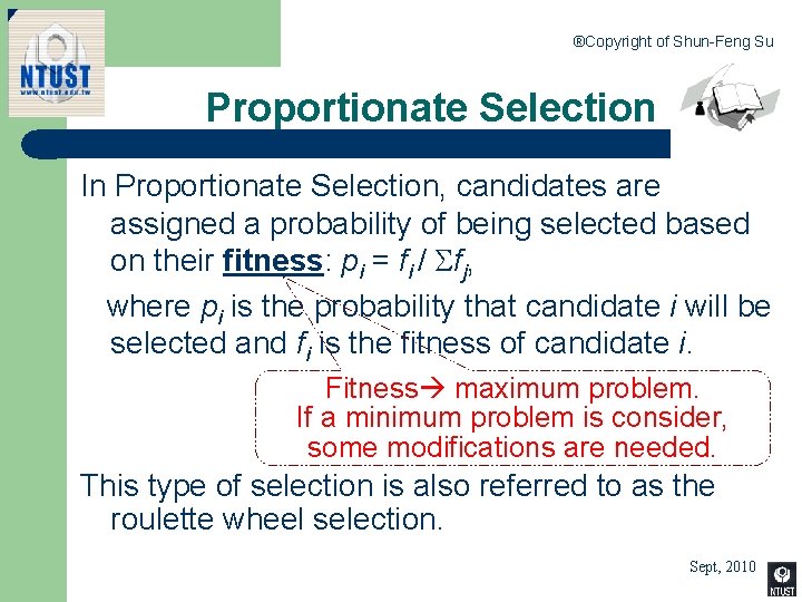 ®Copyright of Shun-Feng Su Proportionate Selection In Proportionate Selection, candidates are assigned a probability