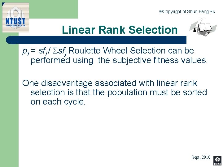 ®Copyright of Shun-Feng Su Linear Rank Selection pi = sfi / sfj Roulette Wheel