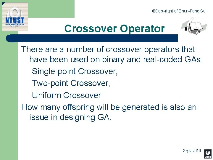 ®Copyright of Shun-Feng Su Crossover Operator There a number of crossover operators that have