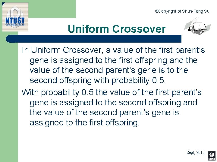 ®Copyright of Shun-Feng Su Uniform Crossover In Uniform Crossover, a value of the first