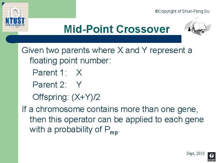 ®Copyright of Shun-Feng Su Mid-Point Crossover Given two parents where X and Y represent