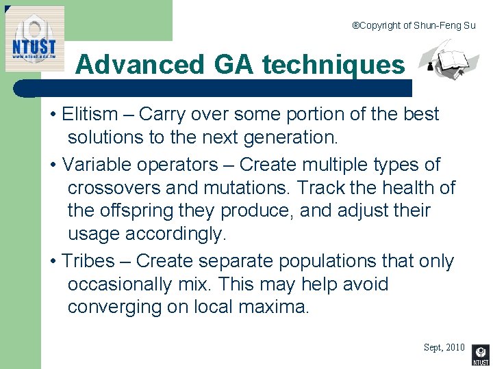 ®Copyright of Shun-Feng Su Advanced GA techniques • Elitism – Carry over some portion