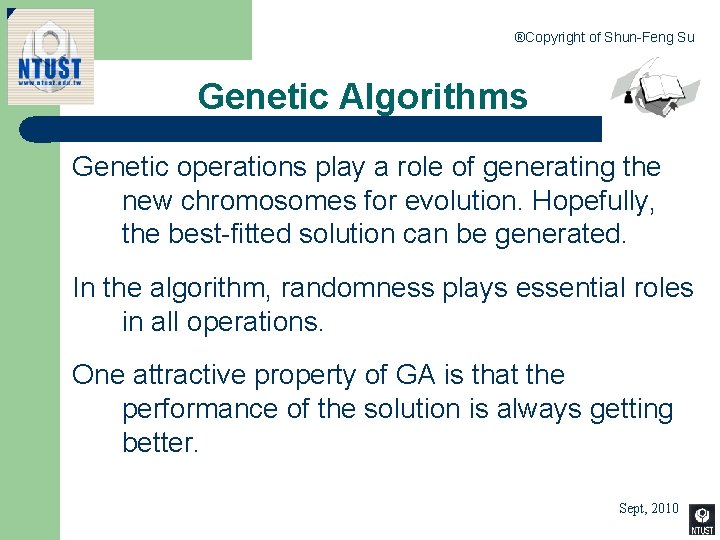 ®Copyright of Shun-Feng Su Genetic Algorithms Genetic operations play a role of generating the