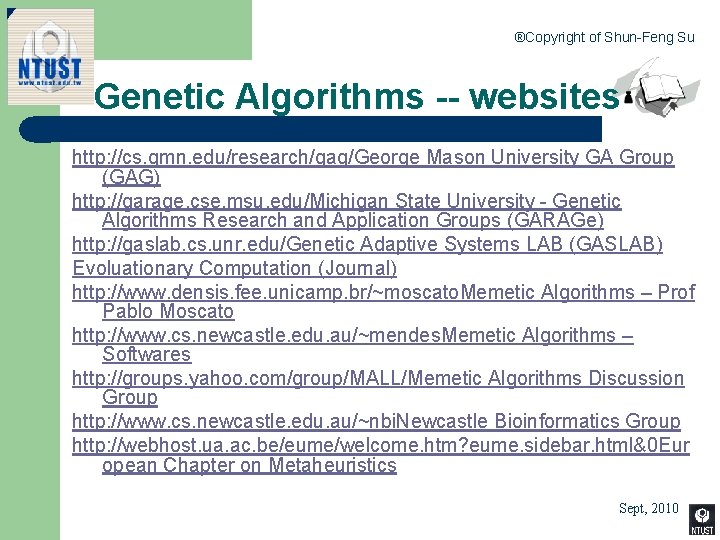 ®Copyright of Shun-Feng Su Genetic Algorithms -- websites http: //cs. gmn. edu/research/gag/George Mason University