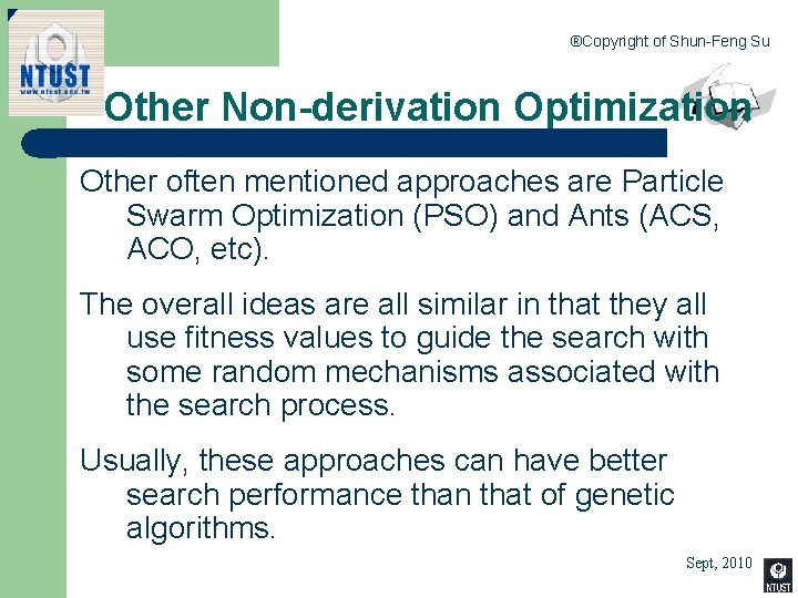 ®Copyright of Shun-Feng Su Other Non-derivation Optimization Other often mentioned approaches are Particle Swarm