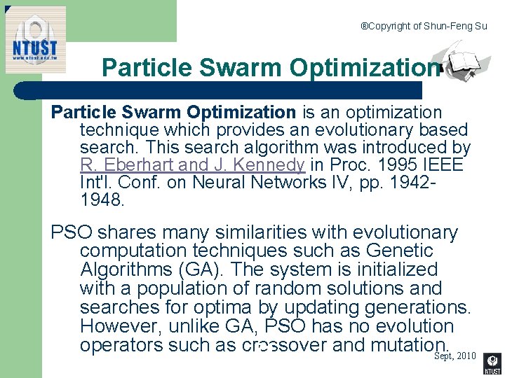 ®Copyright of Shun-Feng Su Particle Swarm Optimization is an optimization technique which provides an
