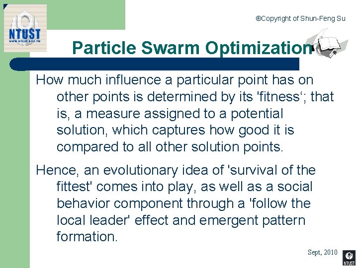 ®Copyright of Shun-Feng Su Particle Swarm Optimization How much influence a particular point has