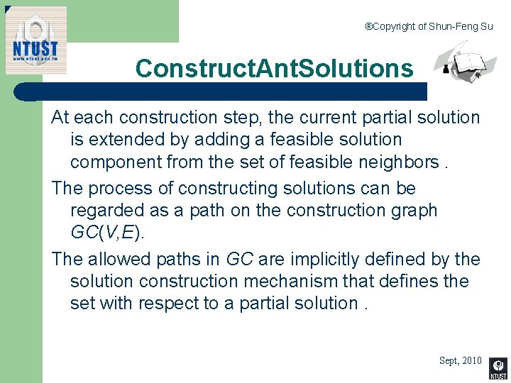 ®Copyright of Shun-Feng Su Construct. Ant. Solutions At each construction step, the current partial