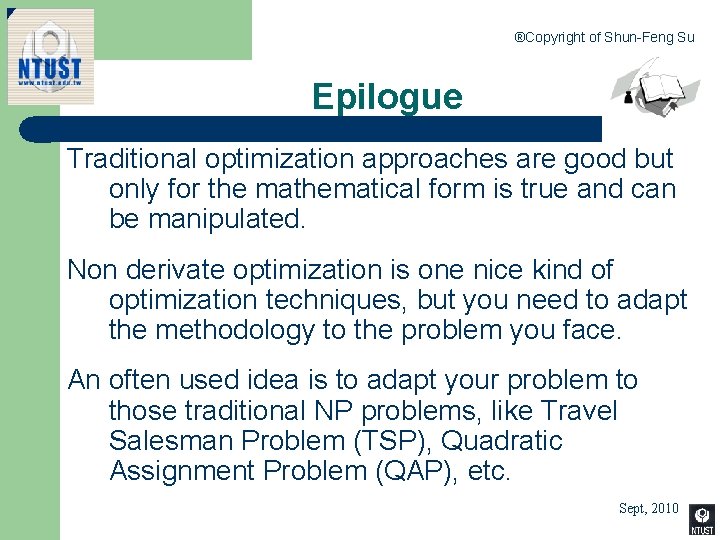 ®Copyright of Shun-Feng Su Epilogue Traditional optimization approaches are good but only for the