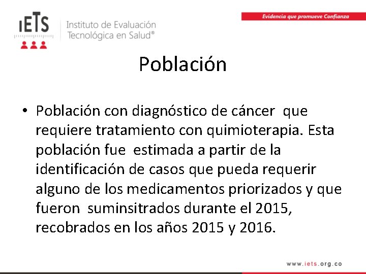 Población • Población con diagnóstico de cáncer que requiere tratamiento con quimioterapia. Esta población