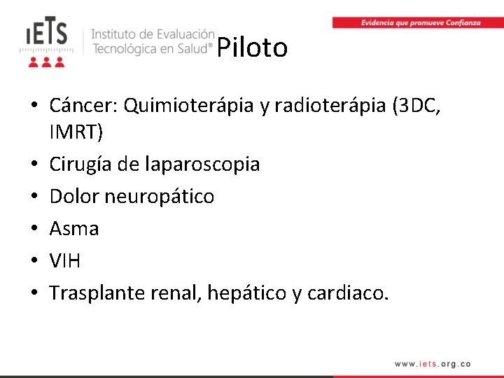 Piloto • Cáncer: Quimioterápia y radioterápia (3 DC, IMRT) • Cirugía de laparoscopia •