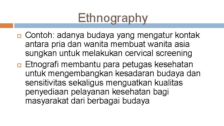 Ethnography Contoh: adanya budaya yang mengatur kontak antara pria dan wanita membuat wanita asia