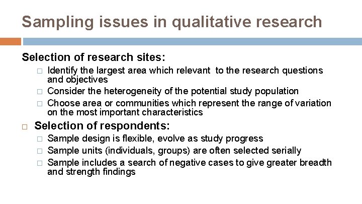 Sampling issues in qualitative research Selection of research sites: � � � Identify the