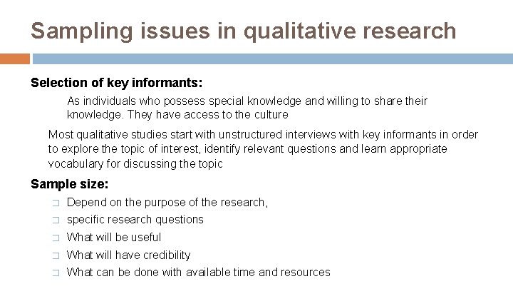 Sampling issues in qualitative research Selection of key informants: As individuals who possess special