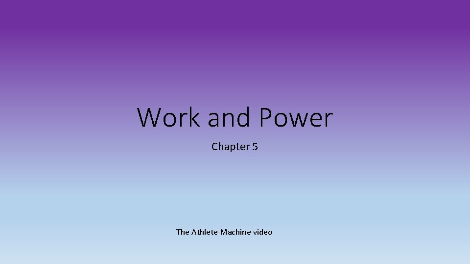 Work and Power Chapter 5 The Athlete Machine video 