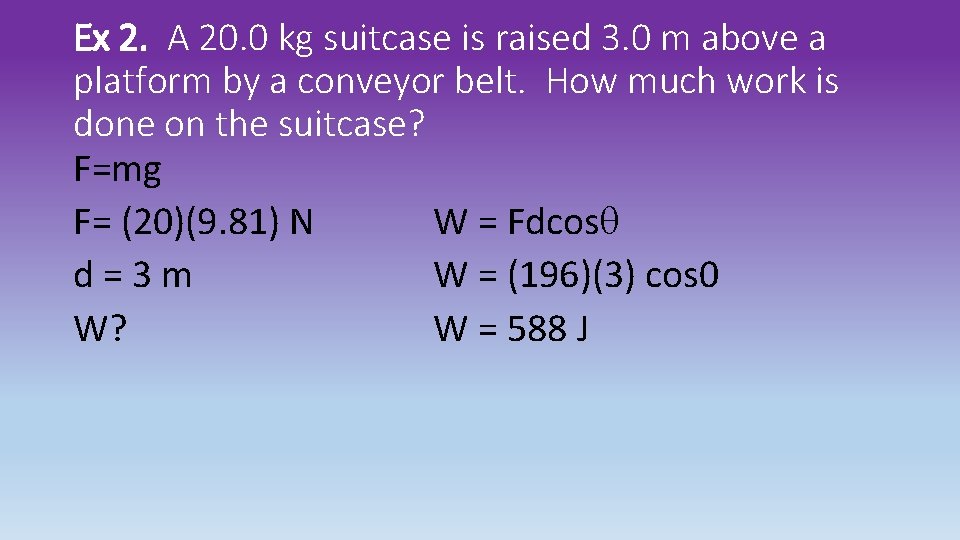 Ex 2. A 20. 0 kg suitcase is raised 3. 0 m above a