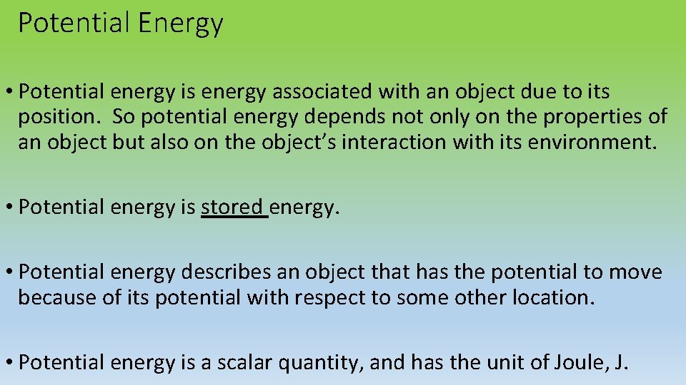 Potential Energy • Potential energy is energy associated with an object due to its