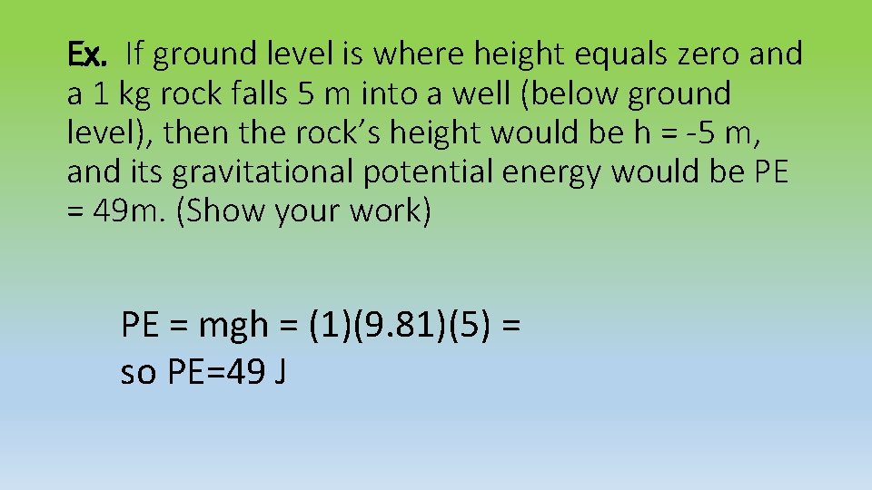 Ex. If ground level is where height equals zero and a 1 kg rock