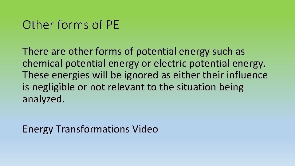 Other forms of PE There are other forms of potential energy such as chemical