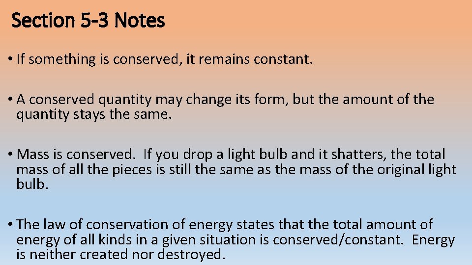 Section 5 -3 Notes • If something is conserved, it remains constant. • A