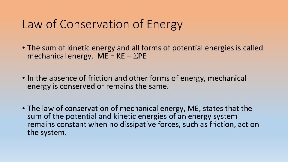Law of Conservation of Energy • The sum of kinetic energy and all forms