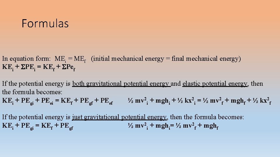 Formulas In equation form: MEi = MEf (initial mechanical energy = final mechanical energy)