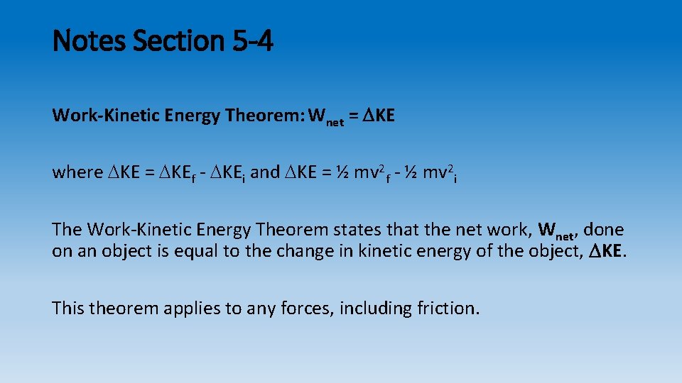 Notes Section 5 -4 Work-Kinetic Energy Theorem: Wnet = KE where KE = KEf