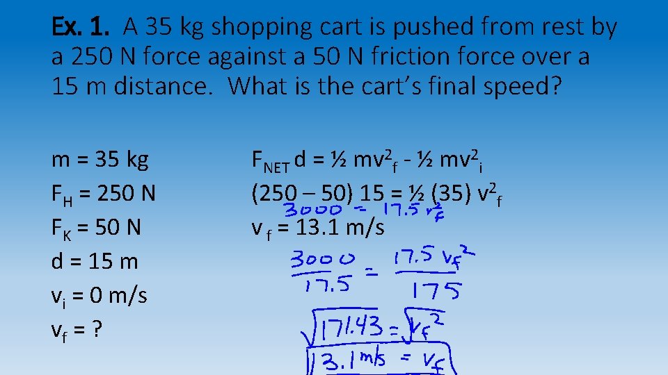 Ex. 1. A 35 kg shopping cart is pushed from rest by a 250