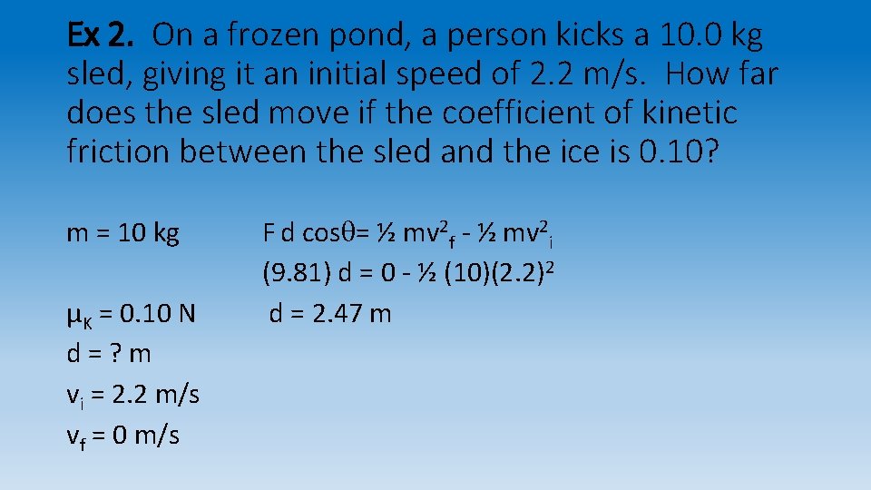 Ex 2. On a frozen pond, a person kicks a 10. 0 kg sled,