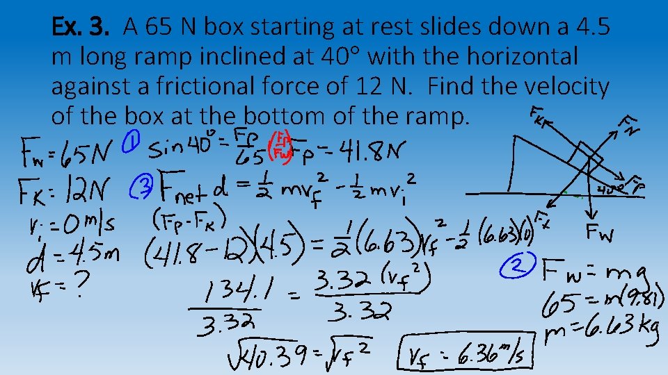 Ex. 3. A 65 N box starting at rest slides down a 4. 5