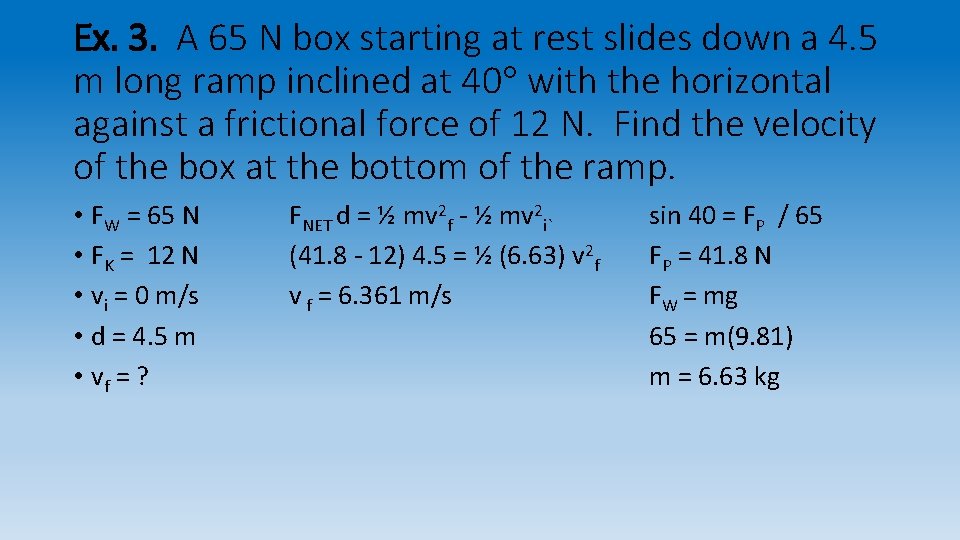 Ex. 3. A 65 N box starting at rest slides down a 4. 5