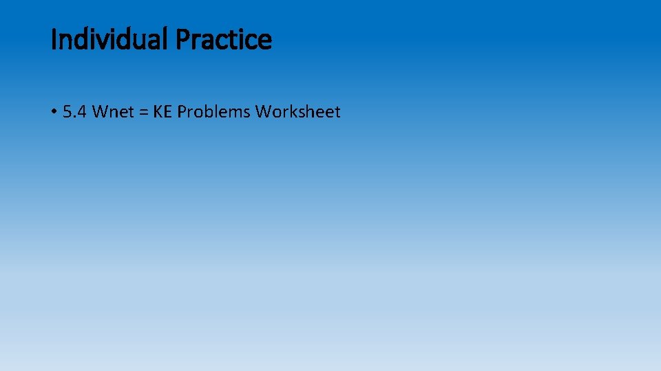 Individual Practice • 5. 4 Wnet = KE Problems Worksheet 